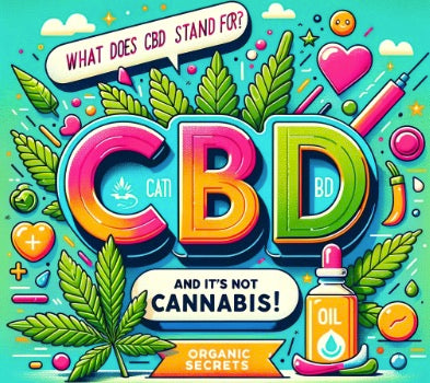 What Does CBD Stand For?  And It's Not Cannabis!